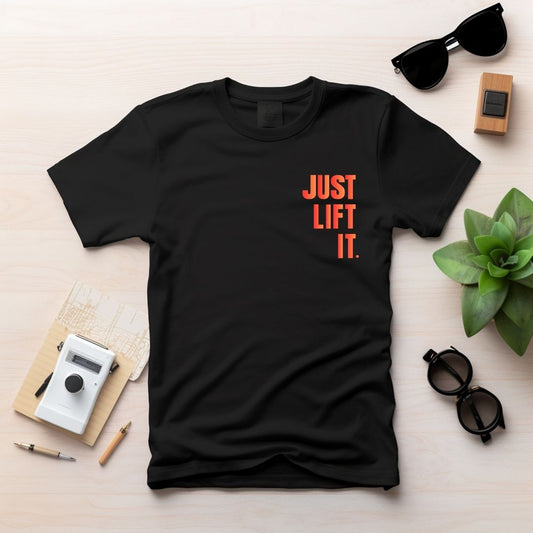 JUST LIFT IT